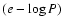 $(e - \log P)$