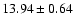 $13.94\pm0.64$