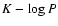 $K - \log P$