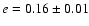$e = 0.16\pm0.01$