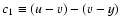 $c_1\equiv (u-v)-(v-y)$