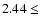 $2.44 \leq $