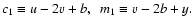 $c_{1}\equiv u - 2v + b,~~m_{1}\equiv v - 2b + y. $