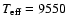 $T_{\rm eff} = 9550$