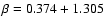 $\beta = 0.374 + 1.305~$
