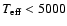 $T_{\rm eff} < 5000$
