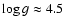 $\log g \approx 4.5$