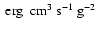 $~\rm erg~~\rm cm^3~{\rm s}^{-1}~{\rm g}^{-2}$