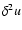 $\delta^2u$