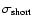 $\sigma_{{\rm short}}$