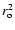 $ r_{\rm o} ^2$