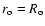 $ r_{\rm o} = R_{\rm o} $