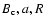 $B_{\rm c} ,a,R$