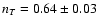 $n_T=0.64\pm 0.03$