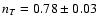$n_T=0.78\pm 0.03$
