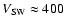 $V_{\rm SW} \approx 400$