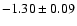 $ -1.30 \pm 0.09 $