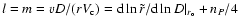 $l=m=v D /(r V_{\rm c} )= {\rm d} \ln \tilde{r} / {\rm d} \ln D \vert _{ r_{\rm o} } + n_P/4$