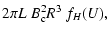 $\displaystyle 2 \pi L~B_{\rm c} ^2 R^3 ~f_H(U),$