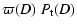 $\displaystyle \varpi (D) ~ P_{\rm t} (D)$