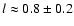 $l\approx 0.8 \pm 0.2$