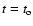 $t= t_{\rm o} $