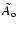 $ \tilde{A}_{\rm o} $