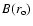 $B( r_{\rm o} )$