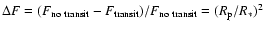 $\Delta F=(F_{\rm no~transit}-F_{\rm transit})/F_{\rm no~transit}=(R_{\rm p}/R_*)^2$