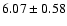 $6.07\pm0.58$