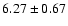 $6.27\pm0.67$
