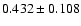$0.432\pm0.108$