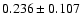 $0.236\pm0.107$