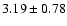 $3.19\pm0.78$