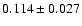 $0.114\pm0.027$
