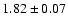 $1.82\pm0.07$