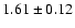 $1.61\pm0.12$