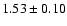 $1.53\pm0.10$