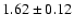 $1.62\pm0.12$
