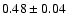 $0.48\pm0.04$
