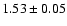 $1.53\pm0.05$