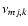 $\nu_{mj,k}$