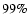 $99\%$