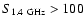 $S_{\rm {1.4~GHz}}> 100$
