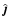 $\hat{\vec{\jmath}}$