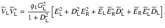 $\displaystyle \widetilde V_{\rm L}\widetilde V_{\rm L}^* =\frac{g_1G_{\rm L}^2 ...
...m L}^*+ \widetilde E_{\rm R}\widetilde E_{\rm L}^*\widetilde D_{\rm L} \right].$