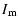 $\displaystyle I_{\rm m}$