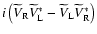 $i\left(\widetilde V_{\rm R}\widetilde V_{\rm L}^*-\widetilde V_{\rm L}\widetilde V_{\rm R}^*\right) $