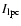 $I_{\rm lpc}$