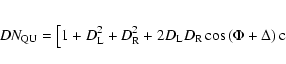\begin{eqnarray*}DN_{\rm QU} = \left[1 + D_{\rm L}^2 + D_{\rm R}^2 + 2 D_{\rm L}...
...os \left( \Delta - \varphi_{\rm R} \right)\right]^{\frac{1}{2}}.
\end{eqnarray*}
